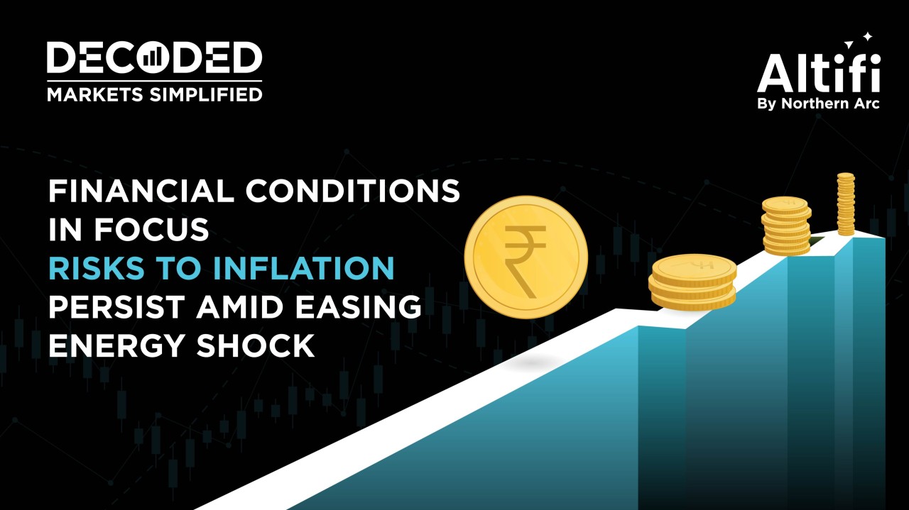Financial conditions in focus Risks to inflation persist amid easing energy shock