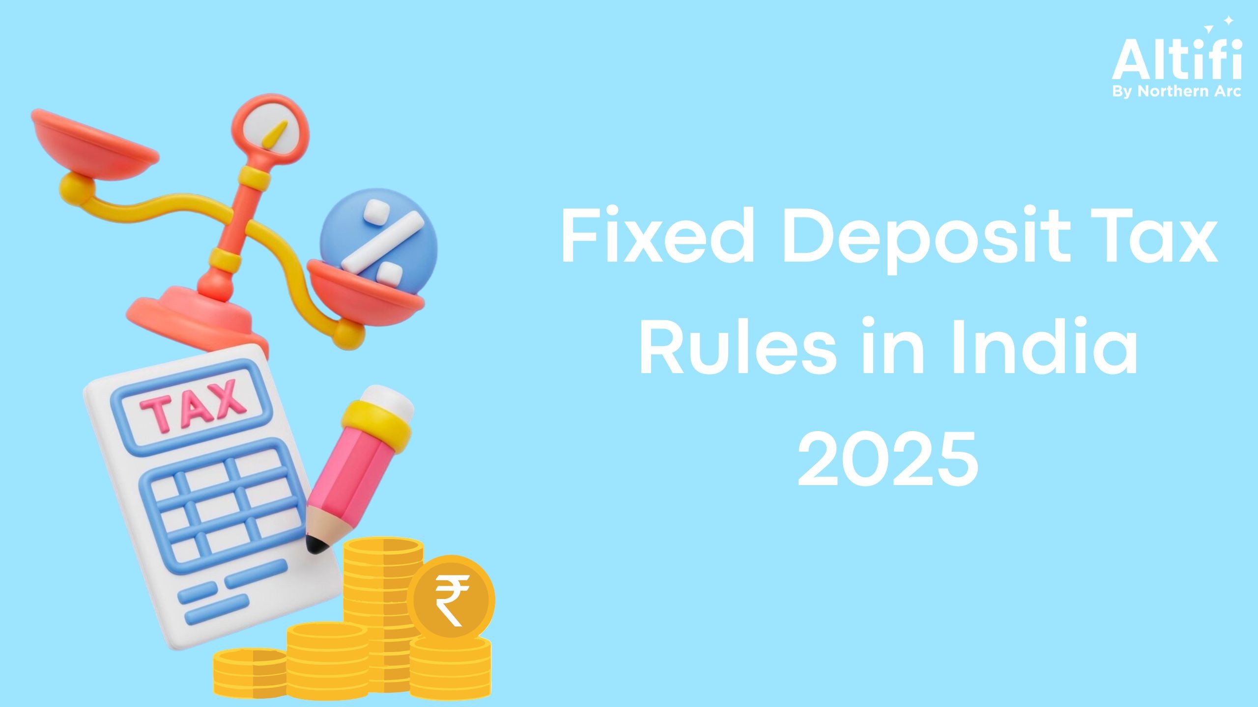 Fixed Deposit Tax Rules in India 2025: How Much Tax Will You Pay?
