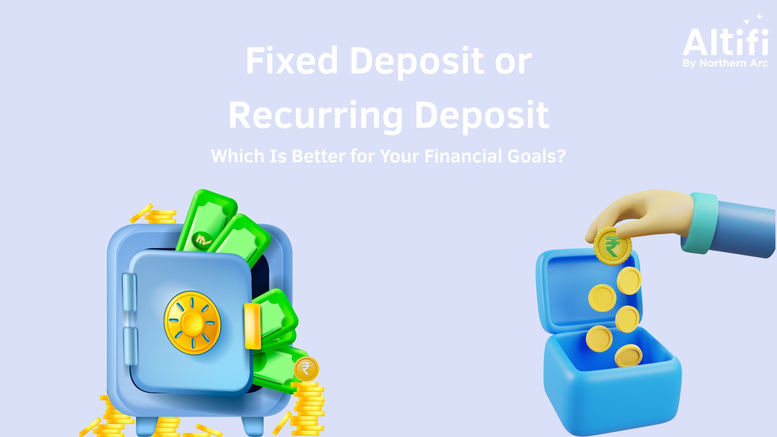 Fixed Deposit vs Recurring Deposit: Which Is Better for Your Financial Goals?