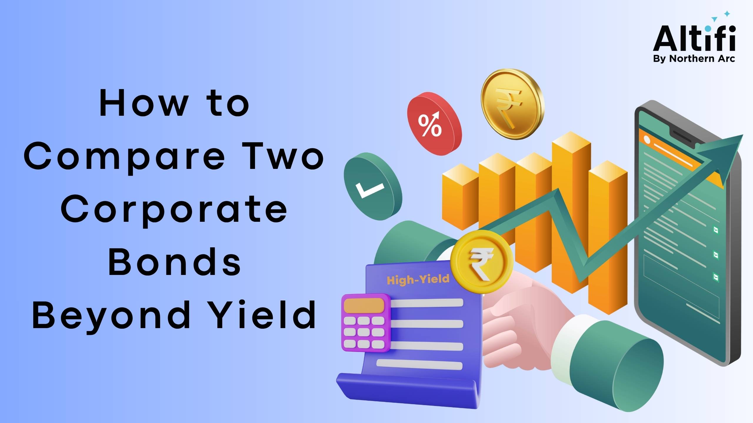 How to Compare Two Corporate Bonds Beyond Yield: A Practical Investor's Guide
