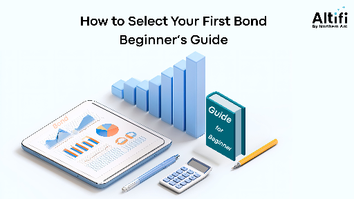 How to Select Your First Bond – Beginner’s Guide