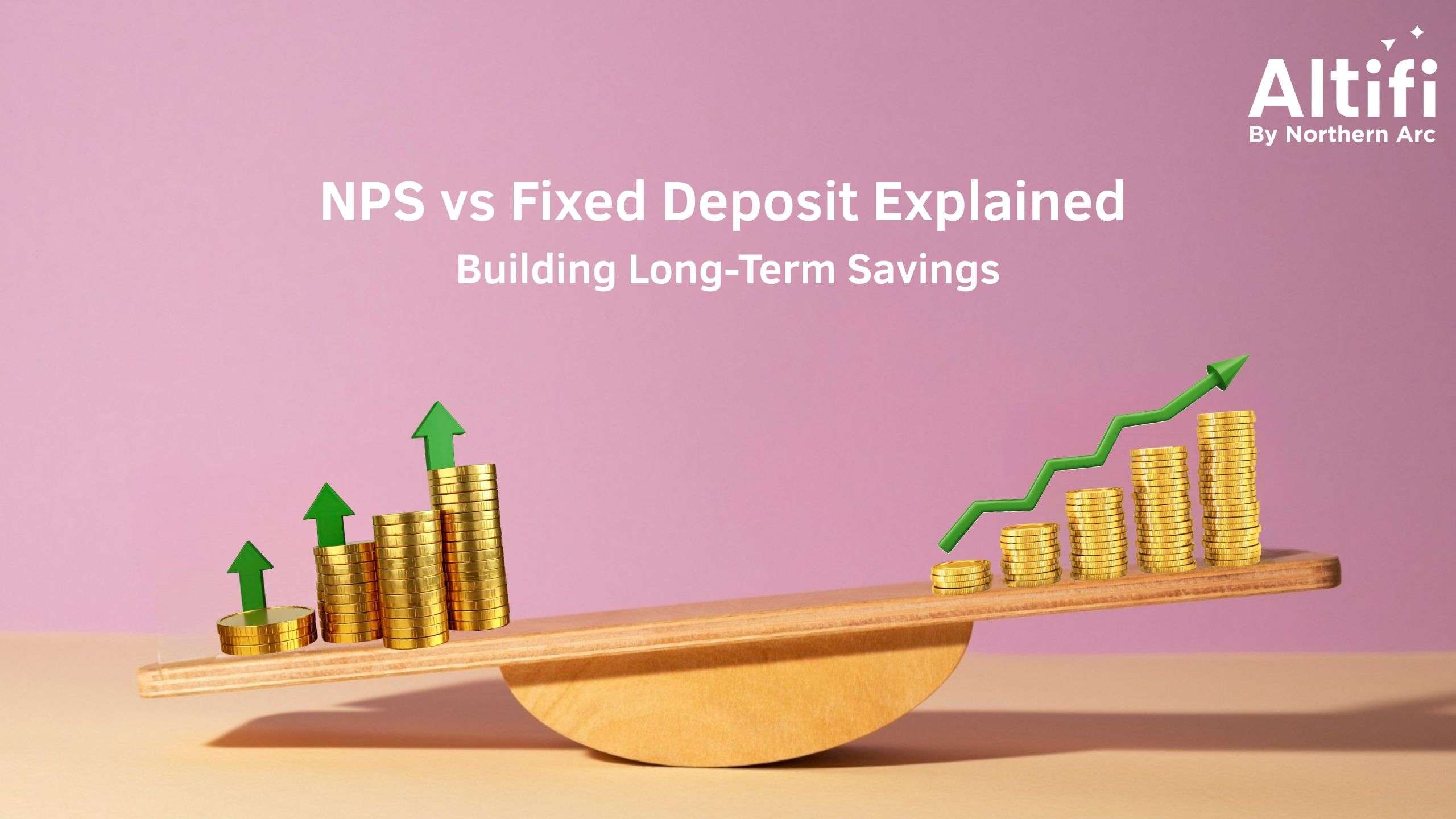 NPS vs Fixed Deposit Explained: Building Long-Term Savings