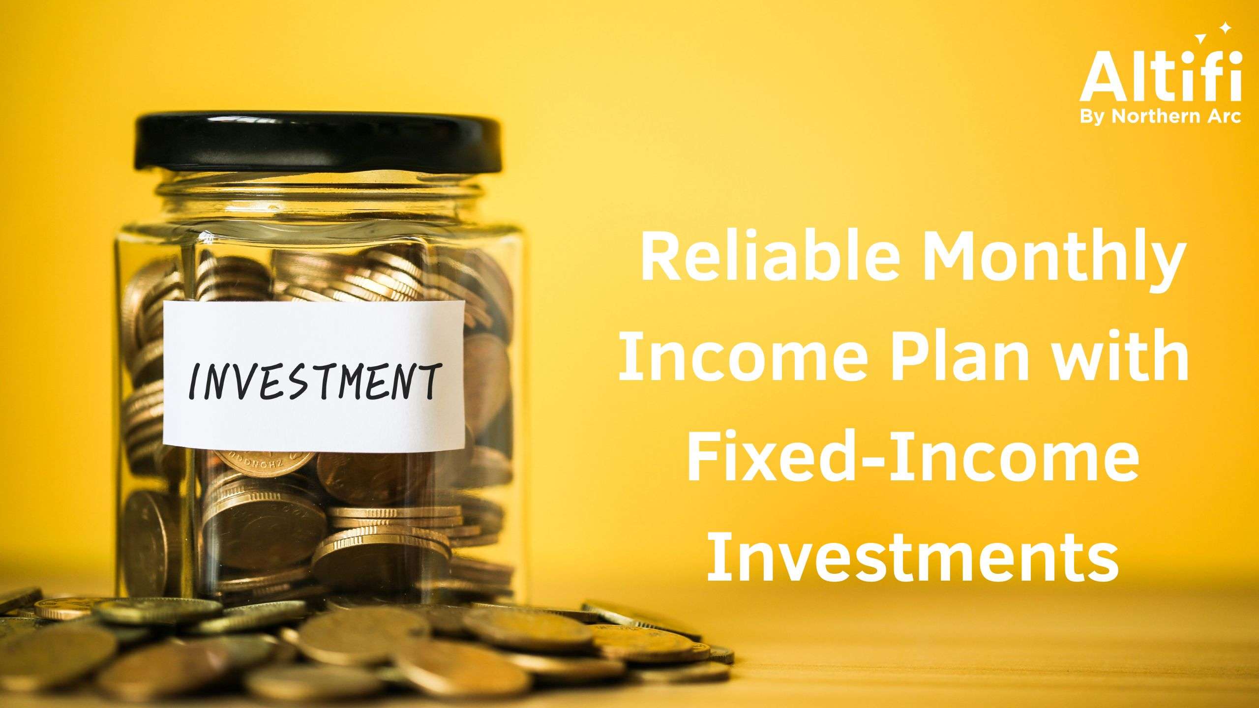 How to Make a Reliable Monthly Income Plan with Fixed-Income Investments?