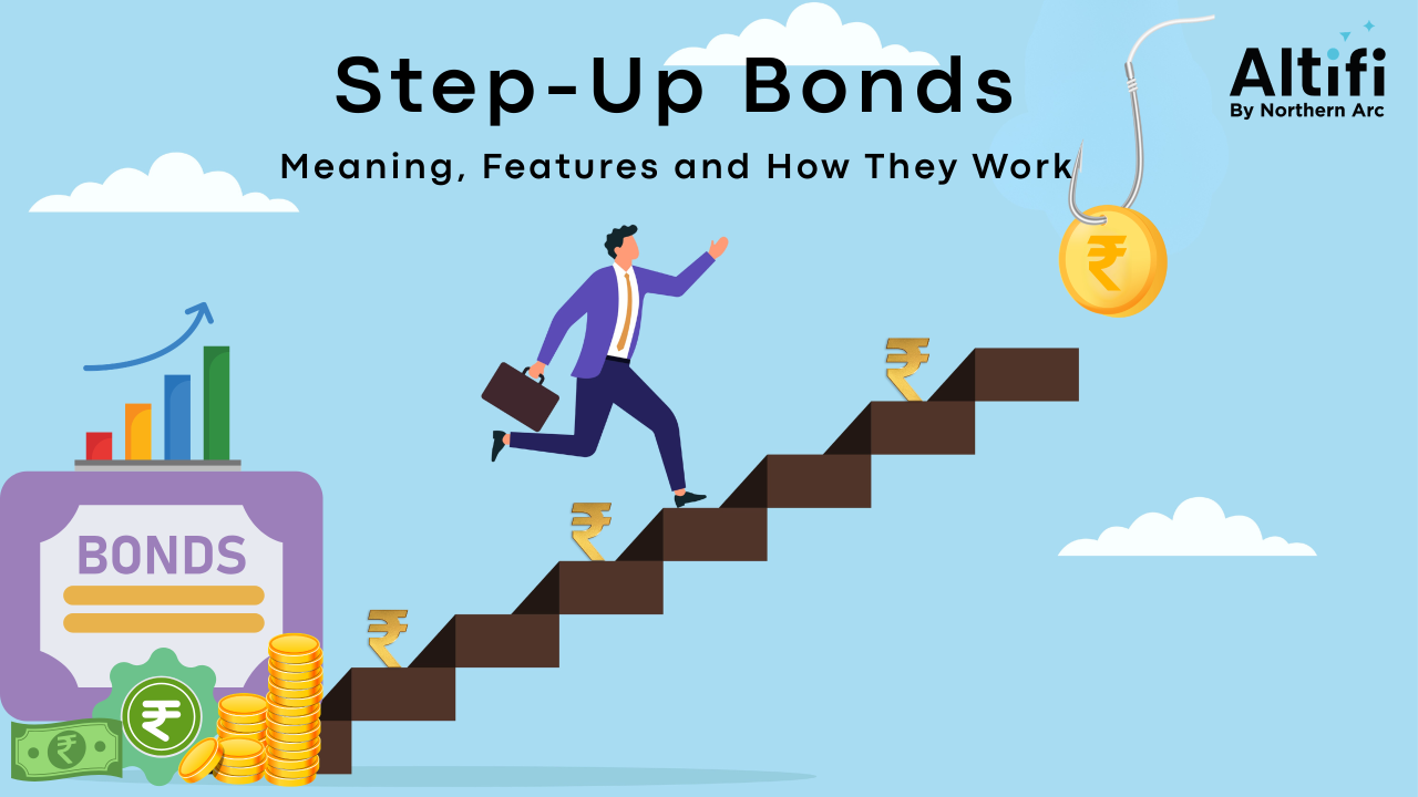 Step-Up Bonds: Meaning, Features and How They Work