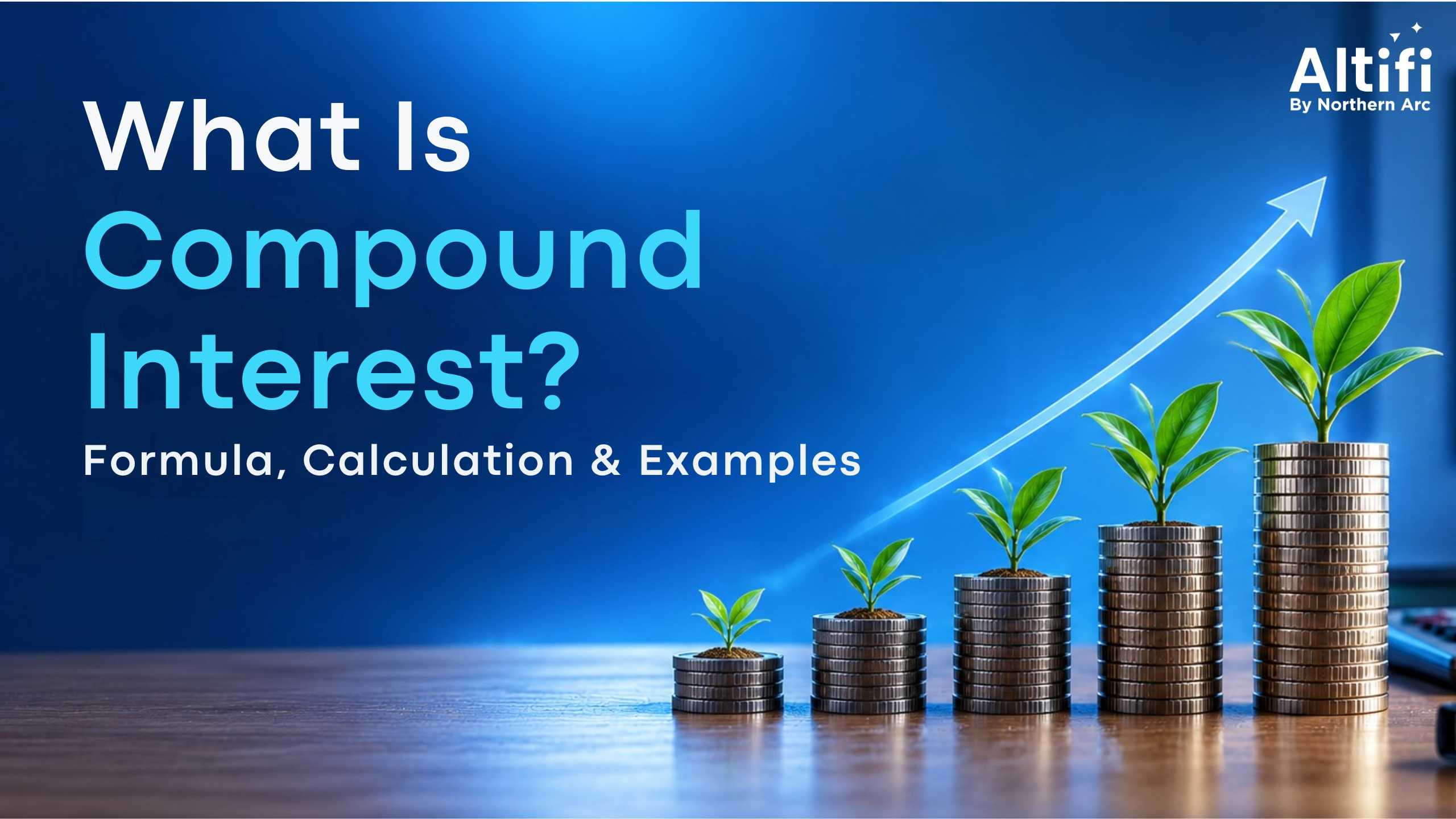 What is Compound Interest? Meaning, Formula, Examples & Benefits
